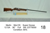 Marlin    Mod 55    Super Goose    12 GA    36