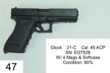 Glock    21-C    Cal .45 ACP    SN: EGT526    W/ 4 Mags & Softcase     Condition: 90%