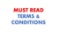 MUST READ TERMS AND CONDITIONS