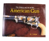 The History & Art of the American Gun by R.L. Wilson