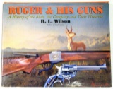 Ruger & His Guns by R.L. Wilson