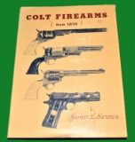 Colt Firearms from 1836 by: James E. Serven