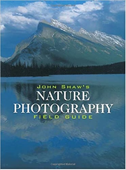 John Shaw's Nature Photography Field Guide