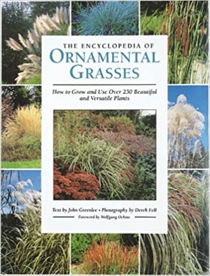 The Encyclopedia of Ornamental Grasses: How to Grow and Use Over 250 Beautiful and Versatile Plants