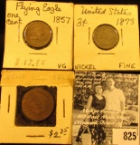 1857 U.S. Flying Eagle Cent, VG; 1873 U.S. Three Cent Nickel, Fine; & 1865 U.S. Civil War Two Cent P