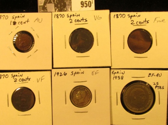 950 . Spain 1870 One Cent, AU; (3) 1870 2c VG-VF; 1926 50c EF; & 1958 25 Pesetas EF-AU. (6 coins).