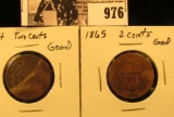 976 . 1864 & 1865 Civil War Two-Cent Pieces, both Good.