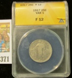 1917 P Standing Liberty Quarter, ANACS slabbed Var 1 F12. A nice scarce issue. Small crack in the ca