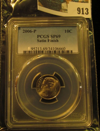 913 _ 2006 P Roosevelt Dime, PCGS slabbed SP69 Satin Finish.