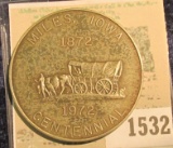 1532 _ 1872 1972 Miles, Iowa Centennial Medal, 39mm, antiqued brass.