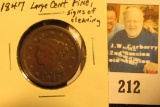 1847 U.S. Large Cent, Fine, with old signs of cleaning.