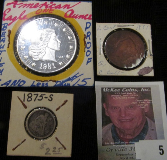 1833 U.S. Large Cent; 1875 S U.S. Seated Liberty Dimel & 1981 Proof .999 Fine Silver American Ealge