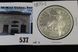 1877 S U.S. Trade Silver Dollar, very attractive grade.