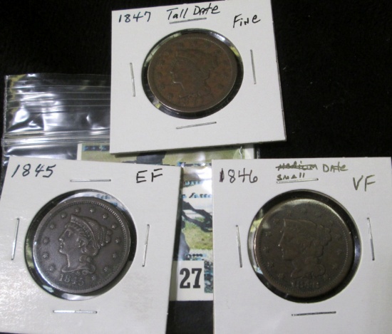 (3) U.S. Large Cents: 1845 EF; 1846 small date,VF; & 1847 tall date, Fine.