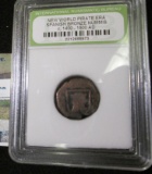 New World Pirate Era Spanish Bronze Nummis c.1400-1600 a.d. slabbed & authenticated by International