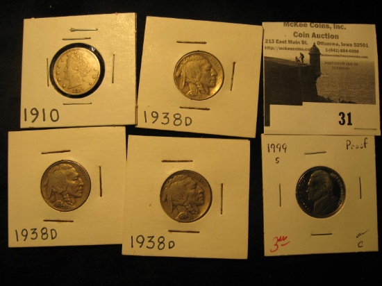1910 Liberty Nickel; (3) 1938 D Last year of issue Buffalo Nickels grading Fine to VF; & 1999 S Proo