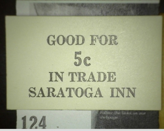 Card Stock Token. "GOOD FOR/5c/IN TRADE/SARATOGA INN, 2" X 1 3/8"
