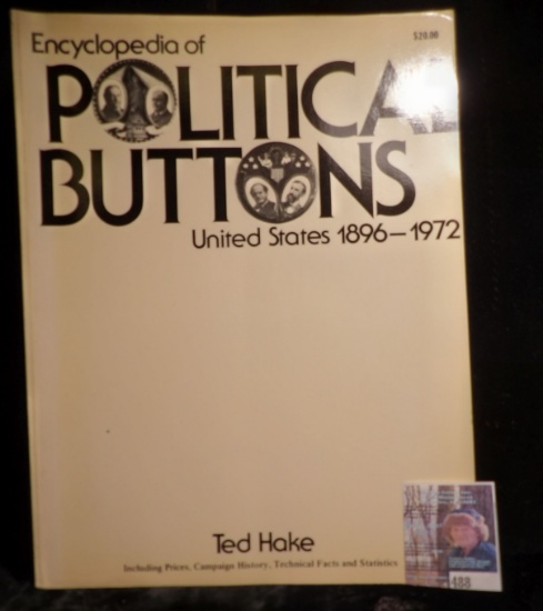 Large format "Encyclopedia of Political Buttons United States 1896-1972", by Ted Hake. 256 pages.