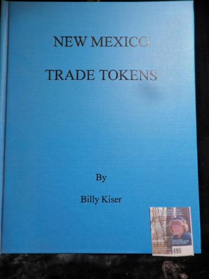 Hard bound "New Mexico Trade Tokens", by Billy Kiser, c.2004, 193 pgs.