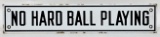 Early SSP Baseball Ò No Hard Ball Playing Ò Sign
