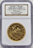 2005 Private Issue George T. Morgan 1876 $100 Gold Union One Ounce Gold Coin NGC Gem Uncirculated