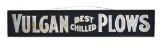 VULCAN BEST CHILLED PLOWS SMALTS PAINTED TIN SIGN W/ ORIGINAL WOOD FRAME.