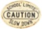 CAUTION SCHOOL LIMITS SLOW DOWN STAMPED STEEL STREET SIGN.