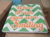 20 CASES OF SMILING IRISH EYES SIGN. 4 PIECES PER CASE