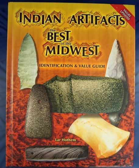 Hardcover: Indian Artifacts the Best of the Midwest by Lar Hothem.