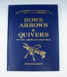 Hardback Book: Bows Arrows & Quivers of the American Frontier by John Baldwin.