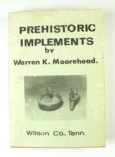 Hardback Book: Prehistoric Implements by Warren K. Moorehead - 2nd Printing 1972.