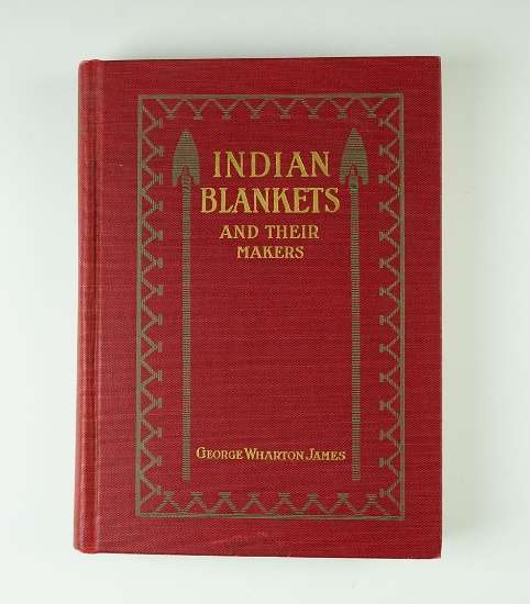 Hardcover Book: "Indian Blanket's and Their Makers" by George Wharton James.