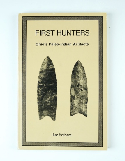 Book: " First Hunters - Ohio's Paleo Artifact's" by Lar Hothem. In excellent condition, signed!