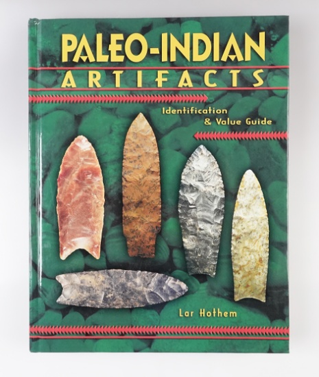 Hardcover Book: "Paleo-Indian Artifacts" by Lar Hothem, 2005. In excellent overall condition.