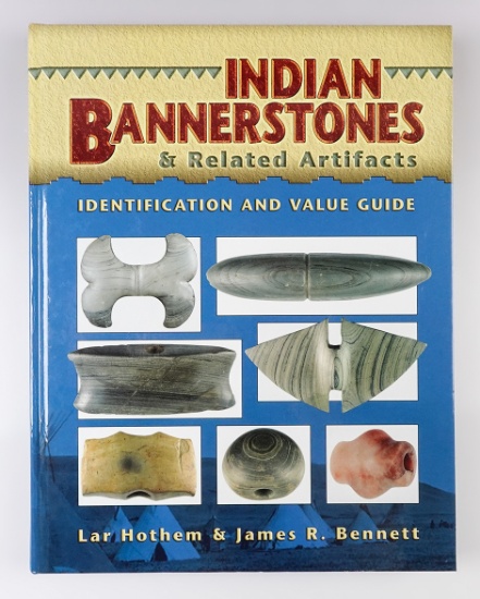 Hardcover Book: "Indian Bannerstones & Related Artifacts" by Lar Hothem and James R. Bennett.