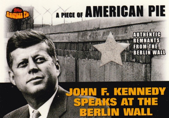 JOHN F KENNEDY 2001 TOPPS AMERICAN PIE PIECE OF BERLIN WALL CARD