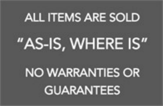 All Items Sold AS IS WHERE IS With No Implied Warranties