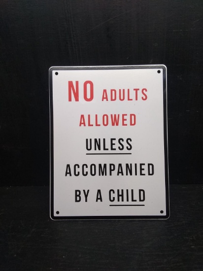 Novelty Metal Sign-"No Adults Allowed....."