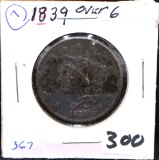RARE 1839 OVER 6 LARGE CENT
