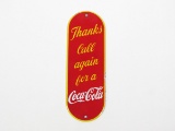 Circa 1940s-50s Thanks Call again for a Coca-Cola single-sided die-cut porcelain push plate sign.