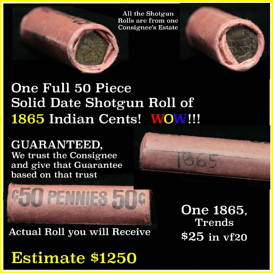 Solid date Shotgun Roll of 1865 Indian cents 1c from Consignee's Estate, pictured is the actual roll