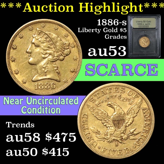 ***Auction Highlight*** 1886-s Gold Liberty Half Eagle $5 Graded Select AU