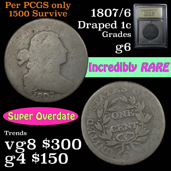 1807/6 Draped Bust Large Cent 1c Graded g+ by USCG. Super overdate.  Up for