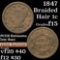 1847 Braided Hair Large Cent 1c Grades f+