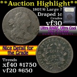 ***Auction Highlight*** 1807/6 Large 7 Draped Bust Large Cent 1c Graded vf++ by USCG (fc)