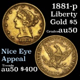 1881-p Gold Liberty Half Eagle $5 Grades AU, Almost Unc (fc)