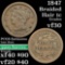 1847 Braided Hair Large Cent 1c Grades vf++