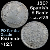 1807 Spanish 8 Reale  Grades vf++
