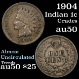 1904 Indian Cent 1c Grades AU, Almost Unc