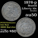 1876-p Seated Liberty Dime 10c Grades AU, Almost Unc